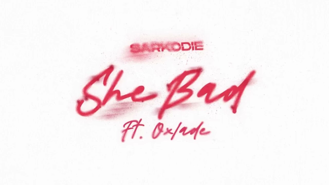 Sarkodie feat. Oxlade - She Bad (Audio)
